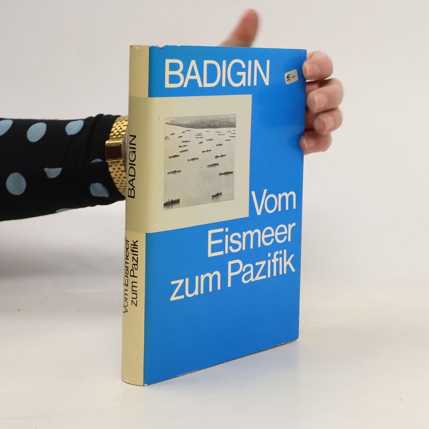 Konstantin S. Badigin Vom Eismeer zum Pazifik