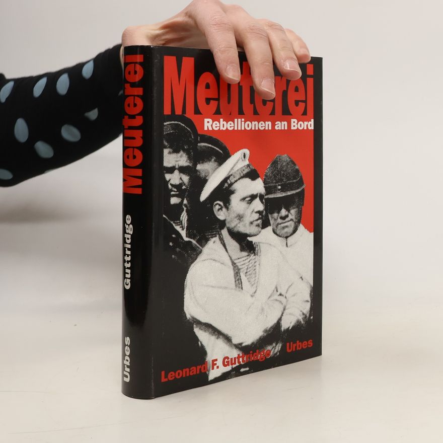 Leonard F. Guttridge Meuterei. Rebellionen an Bord