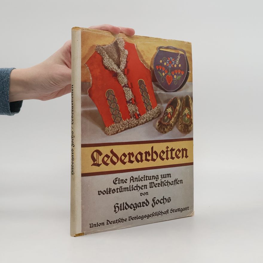 Hildegard Fochs Lederarbeiten. Eine Anleitung zum volkstümlichen Werkschaffen