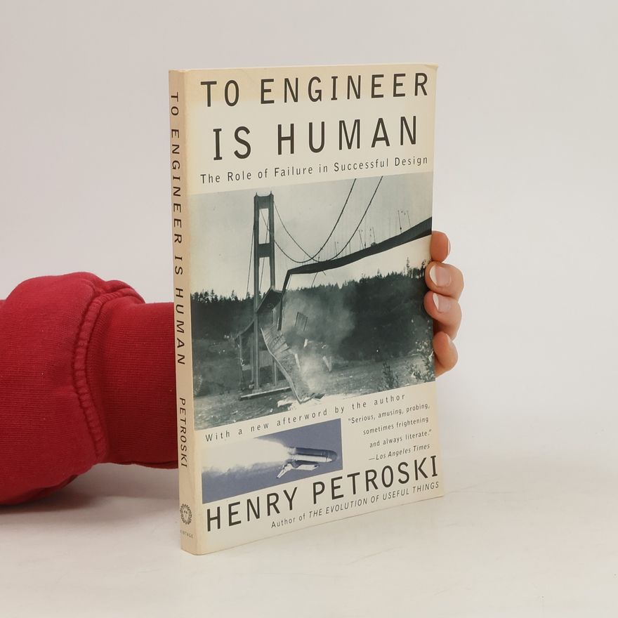 Henry Petroski To Engineer is Human