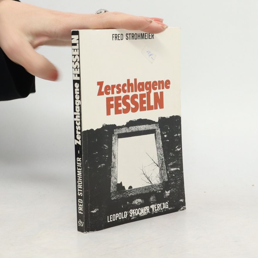 Fred Strohmeier Zerschlagene Fesseln