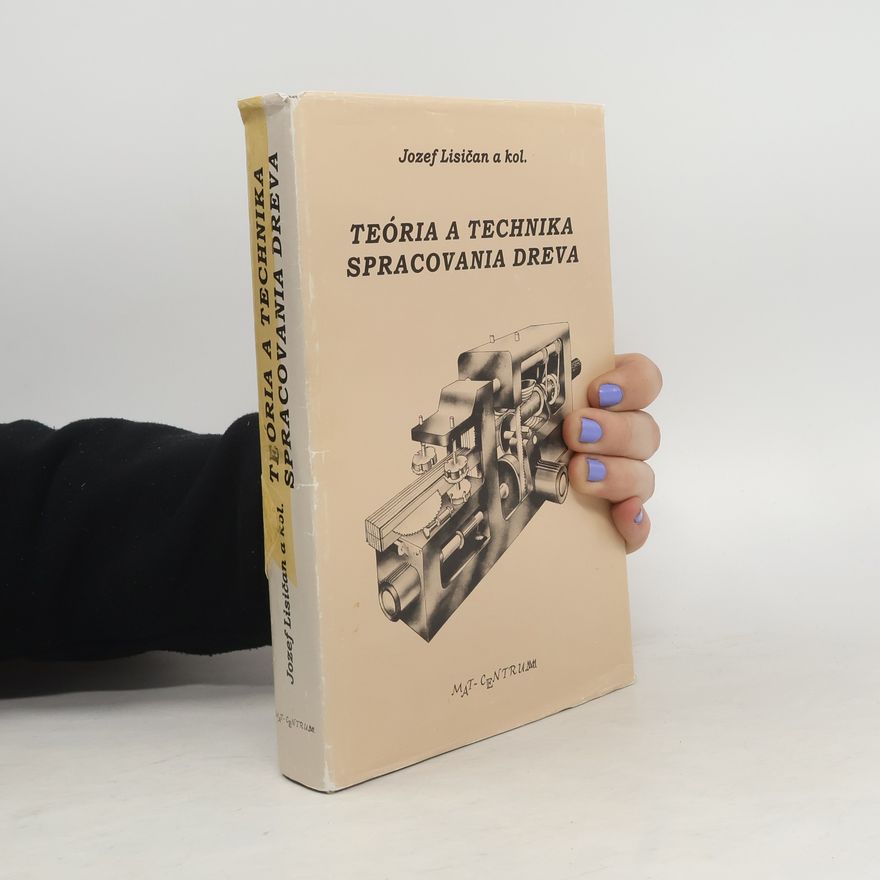 Jozef Lisičan Teória a technika spracovania dreva