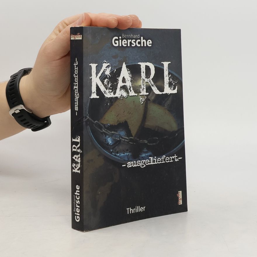 Bernhard Giersche Karl -ausgeliefert-