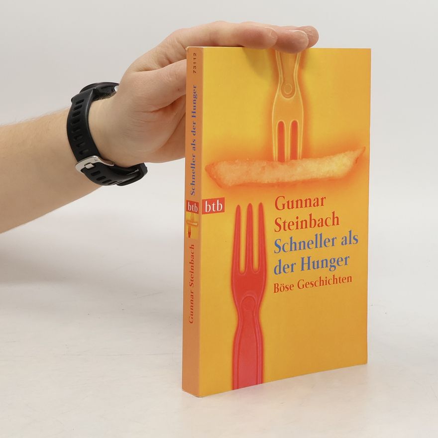 Gunnar Steinbach Schneller als der Hunger. Böse Geschichten aus der Nachbarschaft