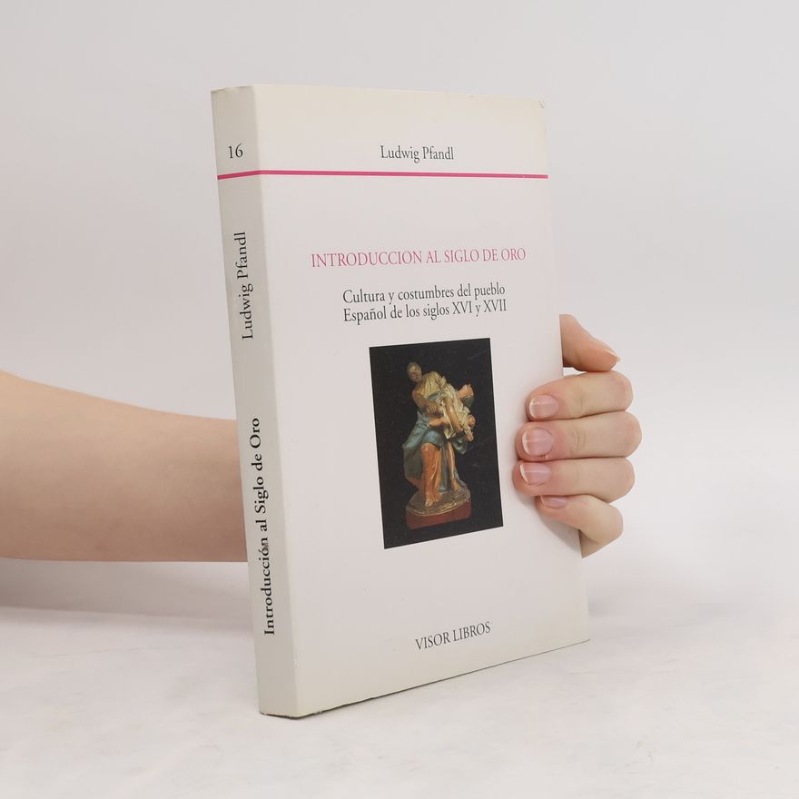 Ludwig Pfandl Cultura y costumbres del pueblo espaňol de los siglos 16 y 17 : introducción al estudio del siglo de oro