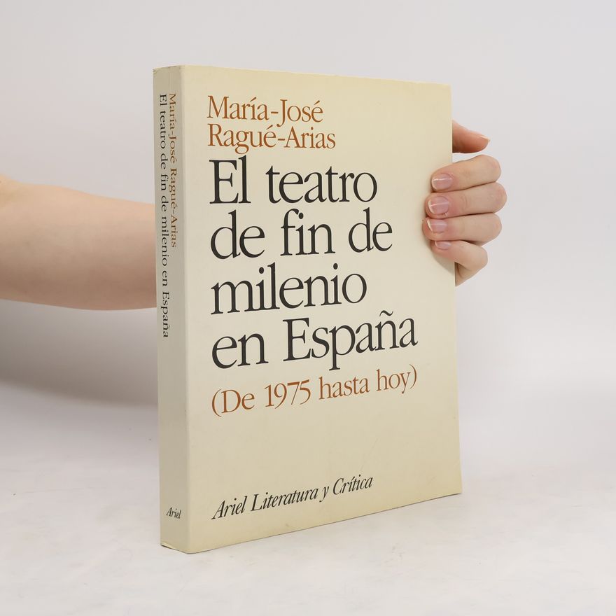María José Ragué Arias El teatro de fin de milenio en Espaňa (de 1975 hasta hoy)