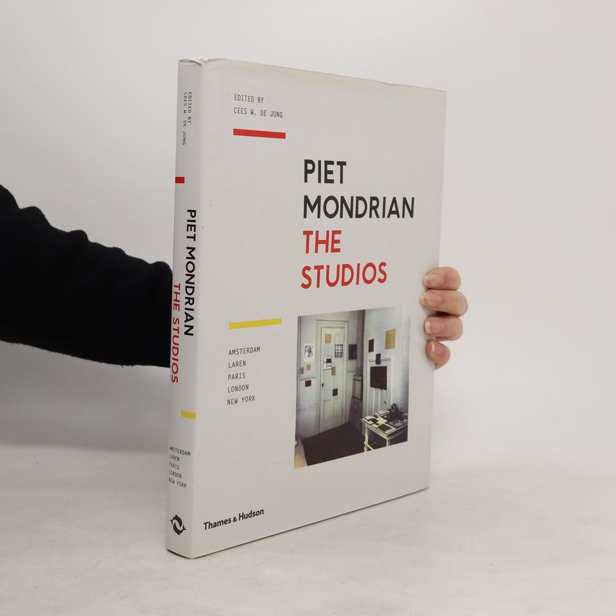 Cees W. DeJong Piet Mondrian: the Studios