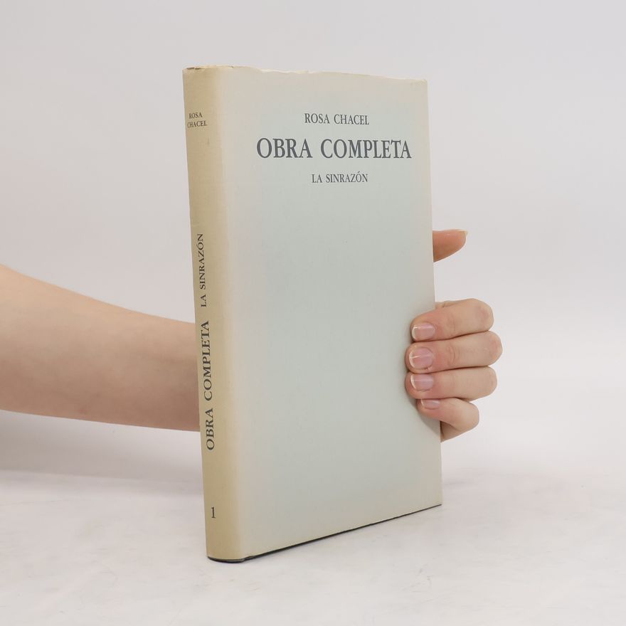 Rosa Chacel Obra completa I. La sinrazón