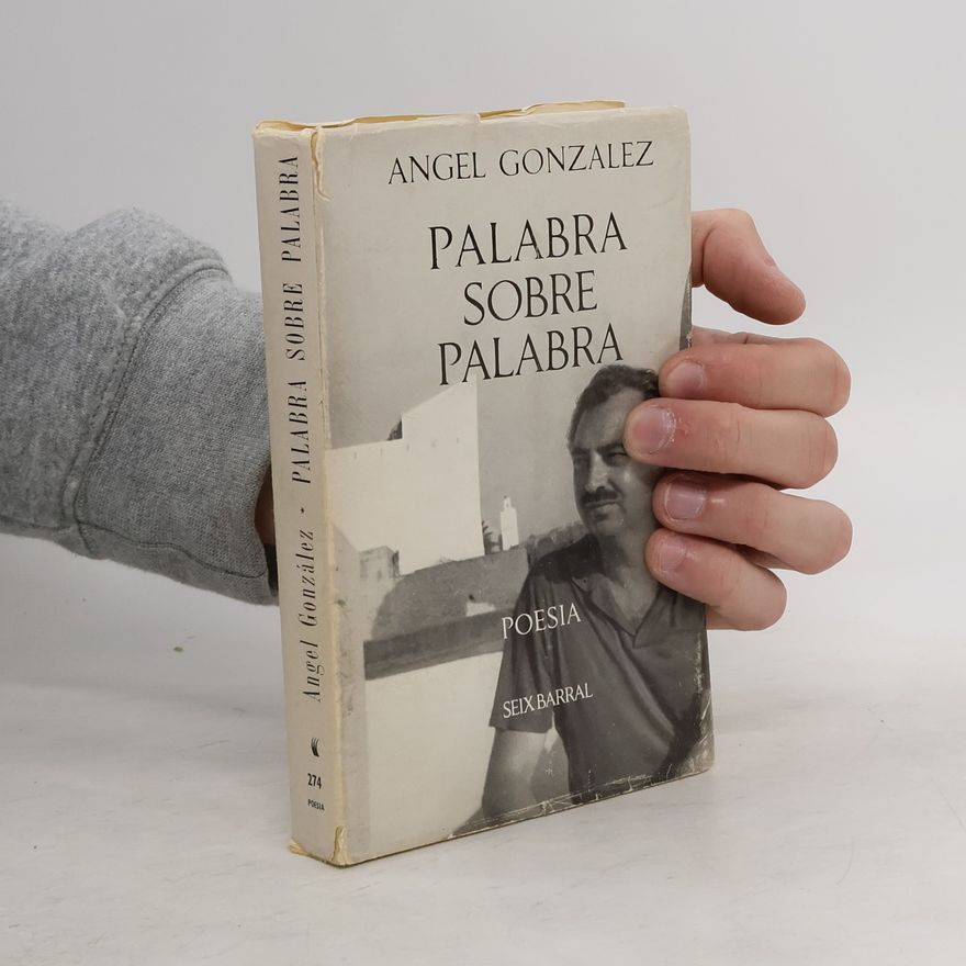 Angel Gonzalez Palabra sobre palabra