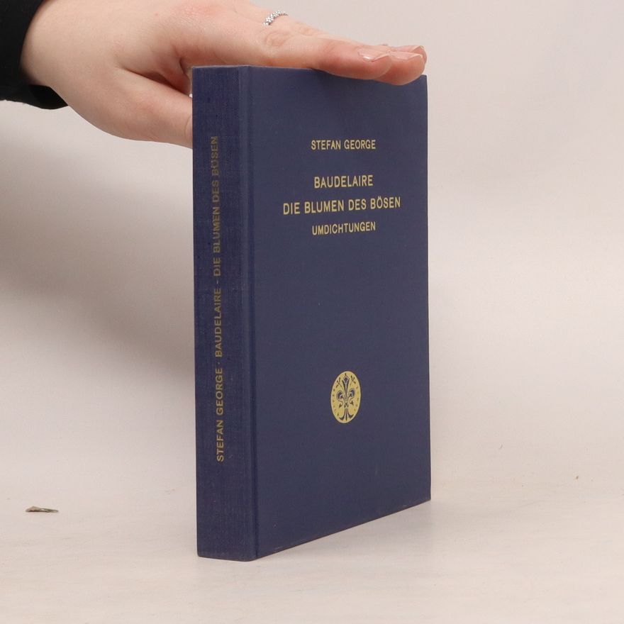 Stefan George Baudelaire. Die Blumen des Bösen