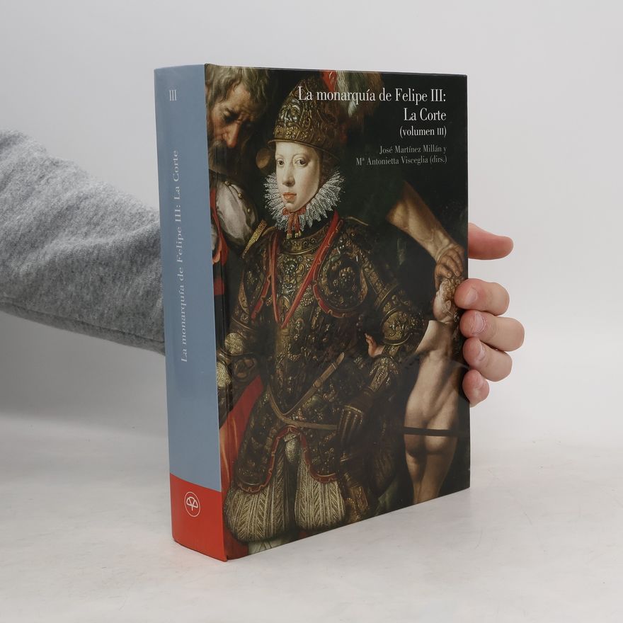 Maria Antonietta Visceglia La monarquía de Felipe III