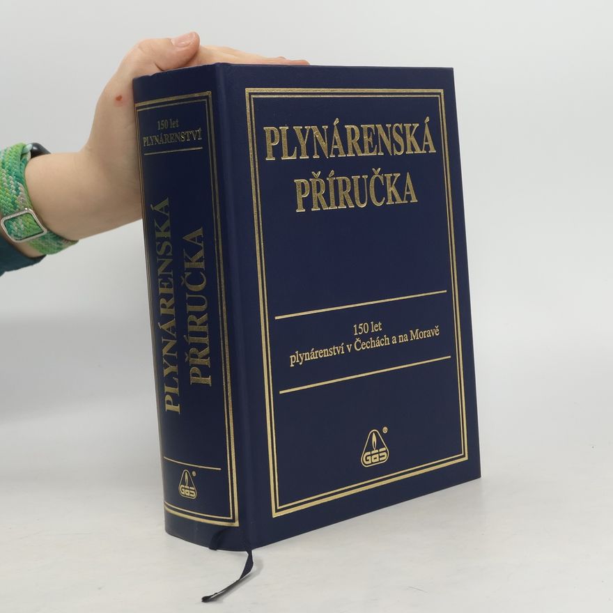 Alexandr Svoboda Plynárenská příručka : 150 let plynárenství v Čechách a na Moravě