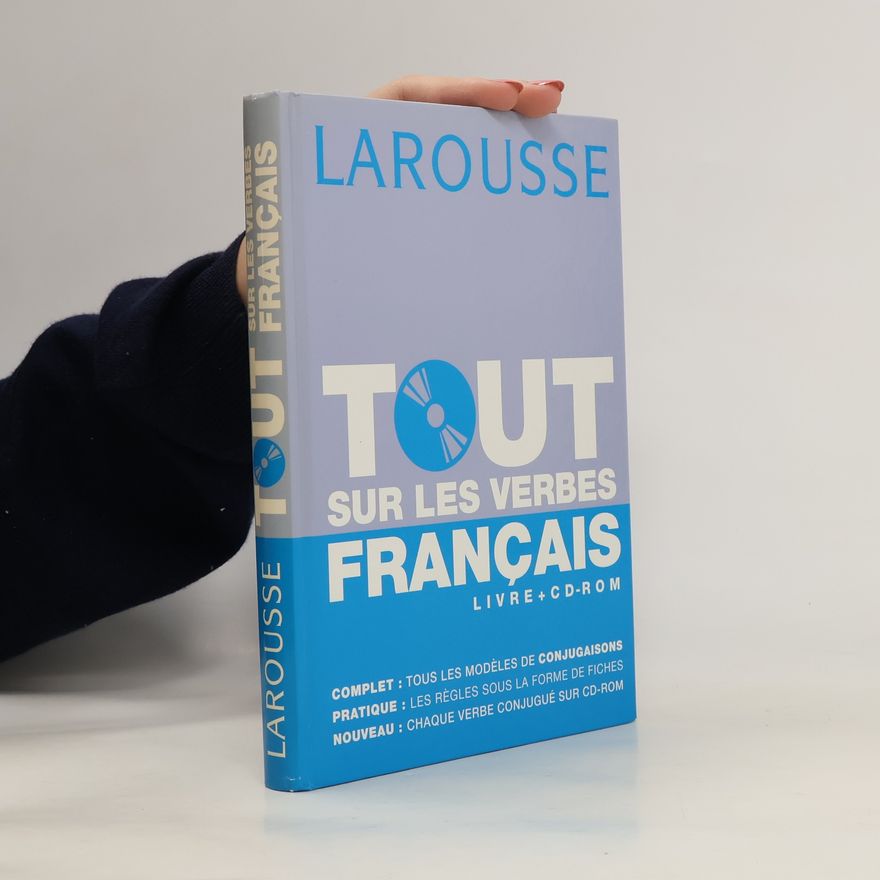 Françoise Rullier-Theuret Tout sur les verbes français