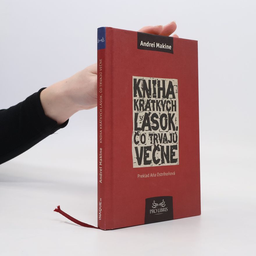 Andreï Makine Kniha krátkych lások, čo trvajú večne