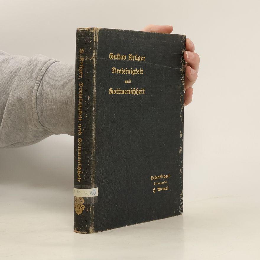 Gustav Krüger  Das Dogma von der Dreieinigkeit und Gottmenschlichkeit