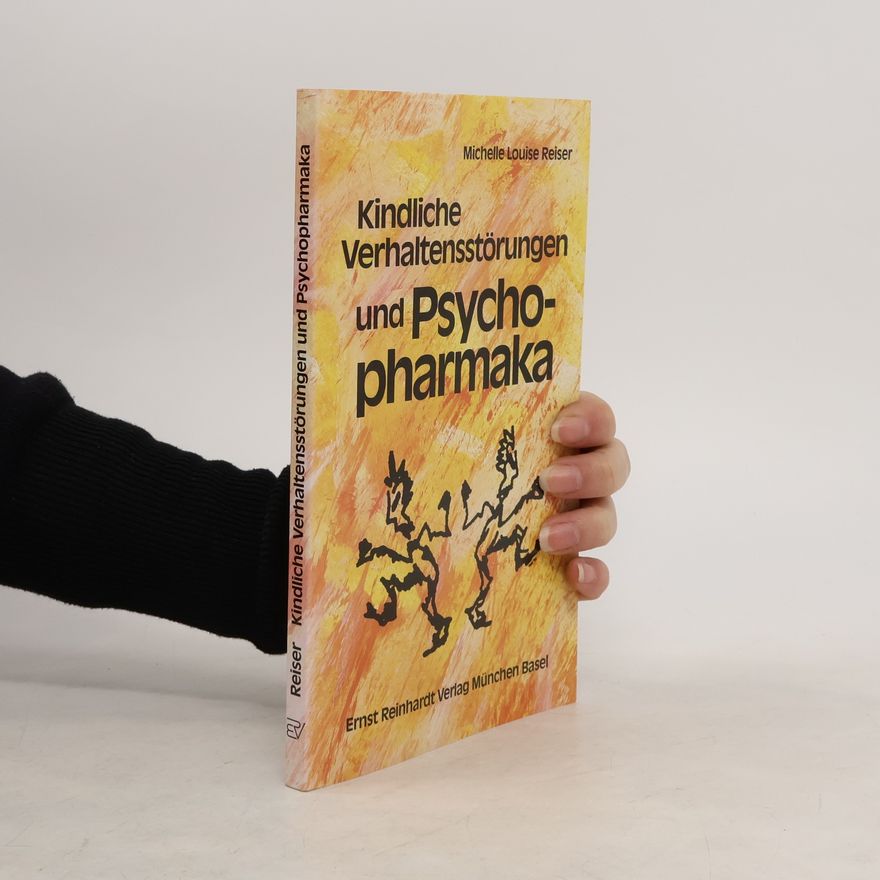Michelle Louise Reiser Kindliche Verhaltensstörungen und Psychopharmaka