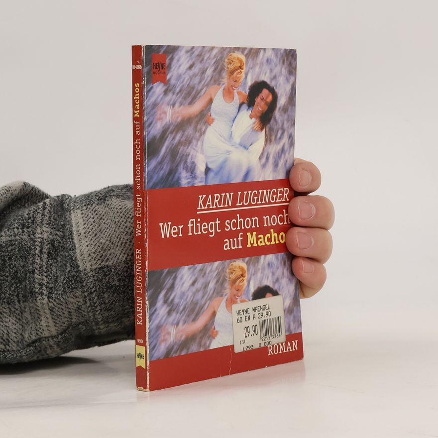 Karin Luginger Wer fliegt schon noch auf Machos