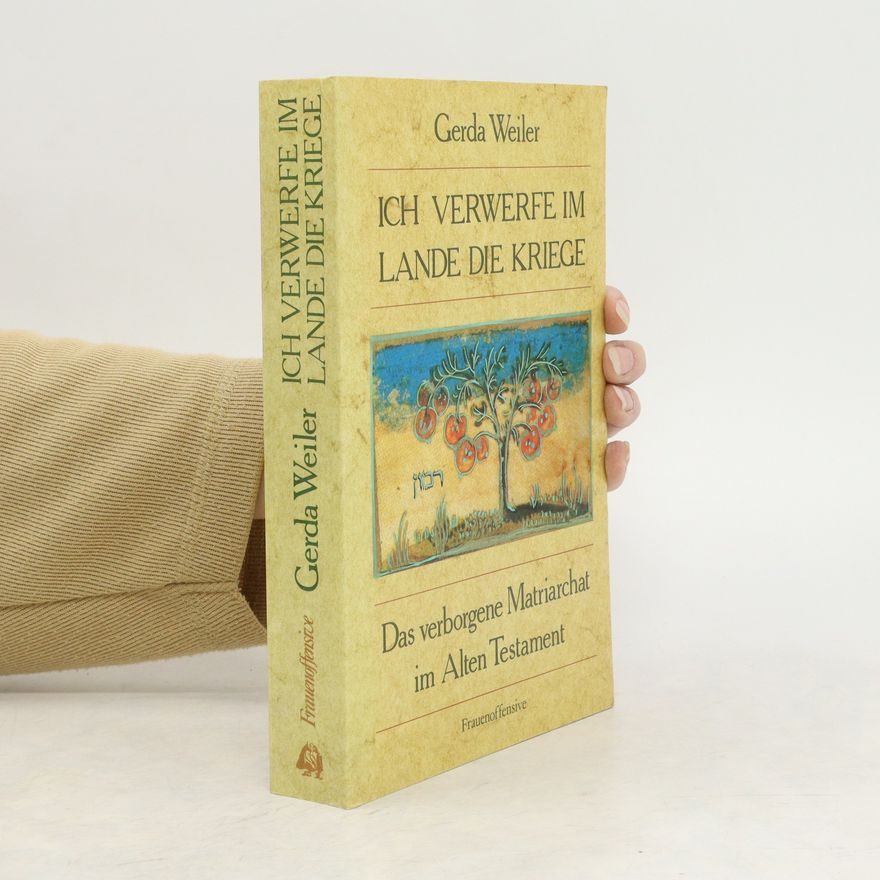 Gerda Weiler Ich verwerfe im Lande die Kriege