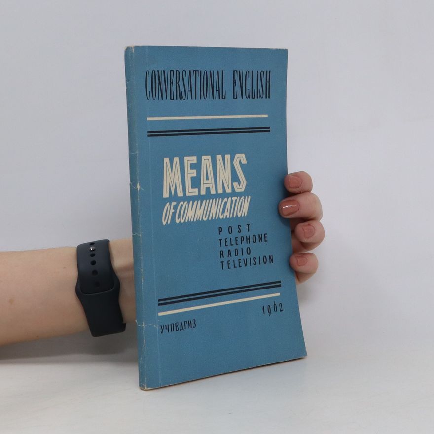 Various authors Conversational English: Means of Communication Post Telephone, Radio, Television