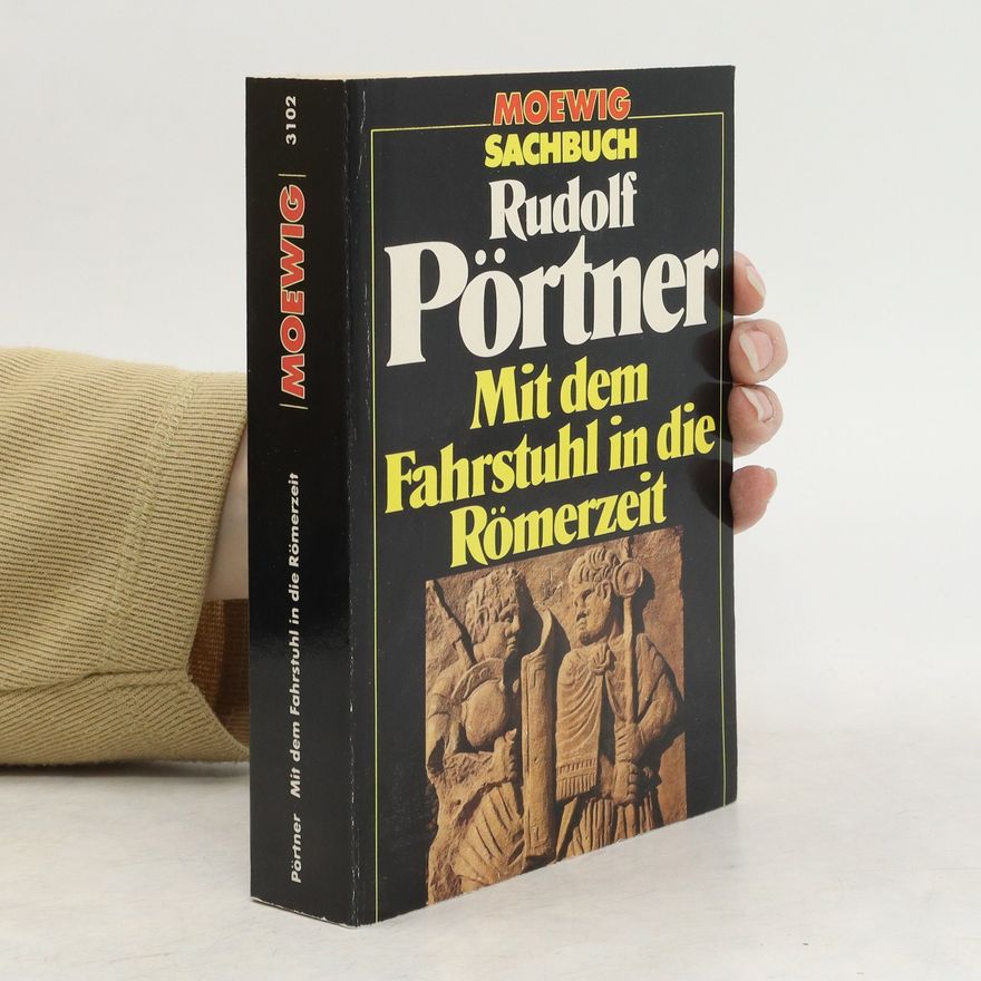 Rudolf Pörtner Mit dem Fahrstuhl in die Römerzeit