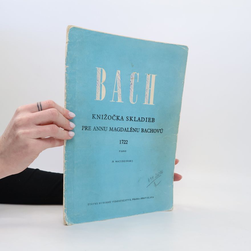 Johann Sebastian Bach Bach. Knižočka skladieb pre Annu Magdalénu Bachovú 1722