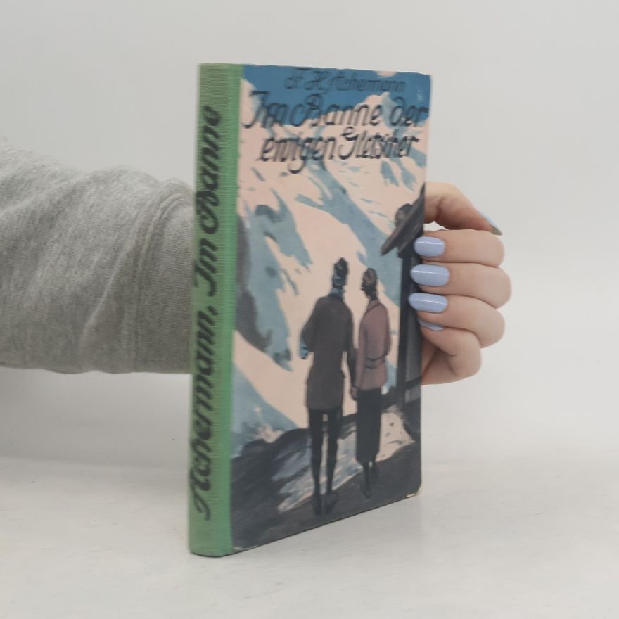 Franz Heinrich Achermann Im Banne der ewigen Gletscher