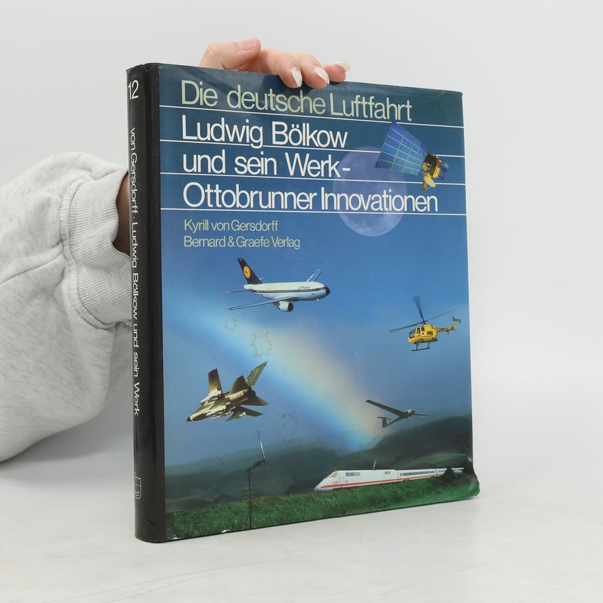 Kyrill von Gersdorff Ludwig Bölkow und sein Werk, Ottobrunner Innovationen