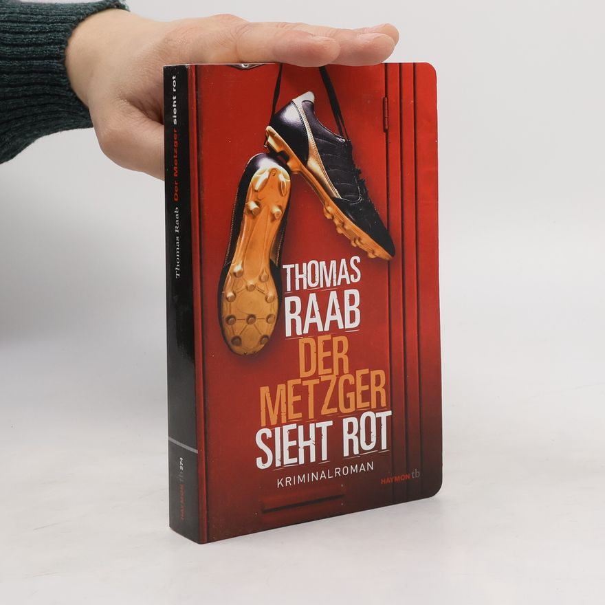 Thomas Raab Der Metzger sieht rot