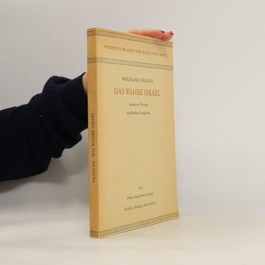 Wolfgang Trilling Das wahre Israel. Studien zur Theologie des Matthäus-Evangeliums