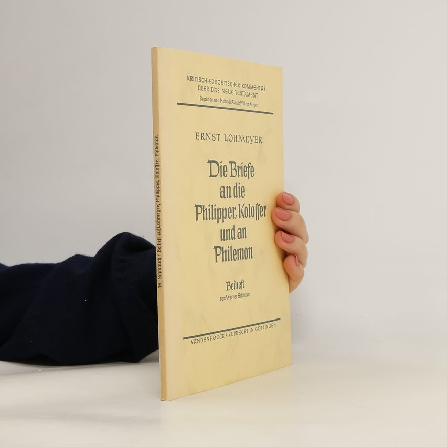 Ernst Lohmeyer Die Briefe an die Philipper, Koloffer und an Philemon