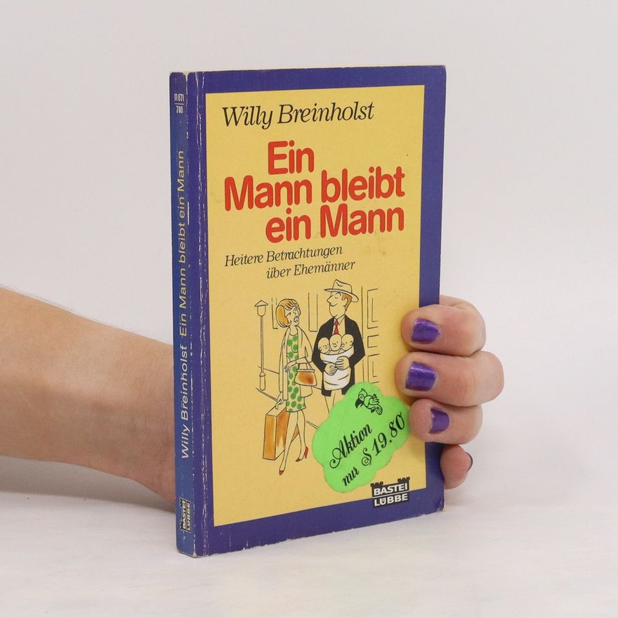 Willy Breinholst Ein Mann bleibt ein Mann. Heitere Betrachtungen über Ehemänner
