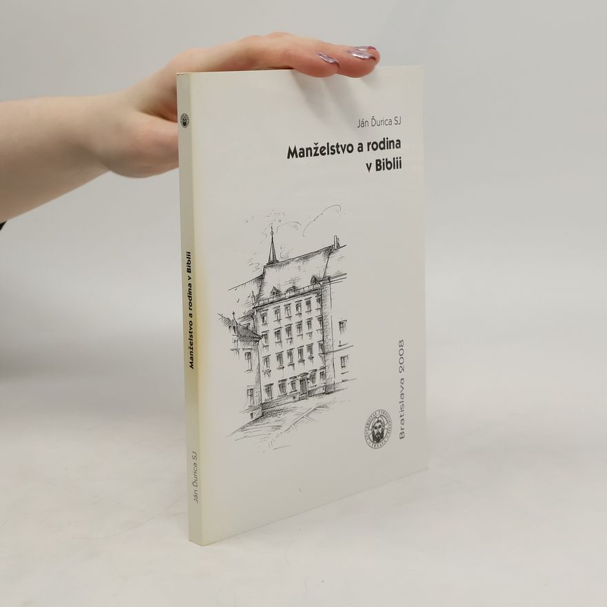 Ján Ďurica Manželstvo a rodina v Biblii