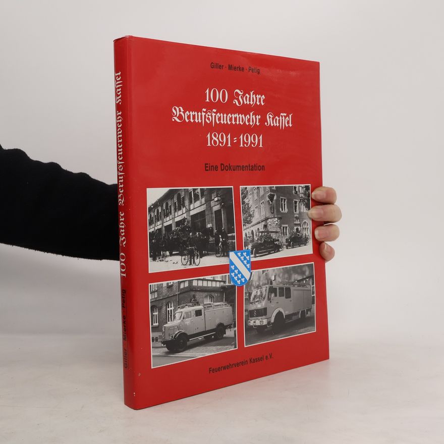 Collectif d'auteurs 100 Jahre Berufsfeuerwehr Kassel 1891-1991