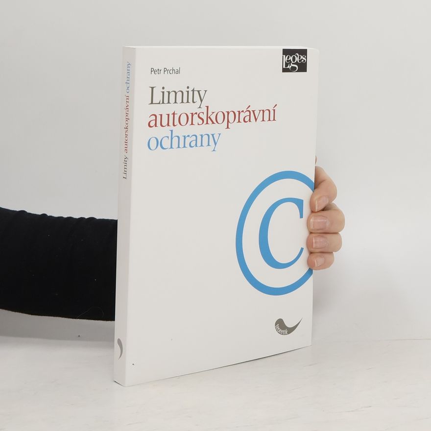 Petr Prchal Limity autorskoprávní ochrany