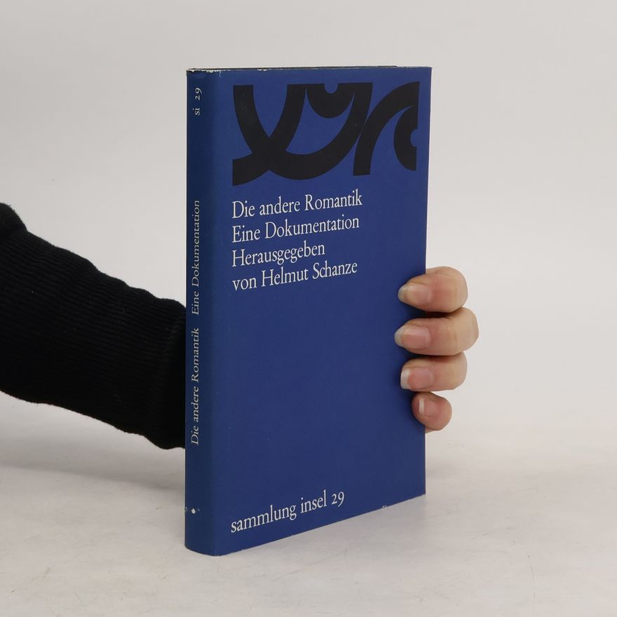 Helmut Schanze Die andere Romantik. Eine Dokumentation Herausgegeben