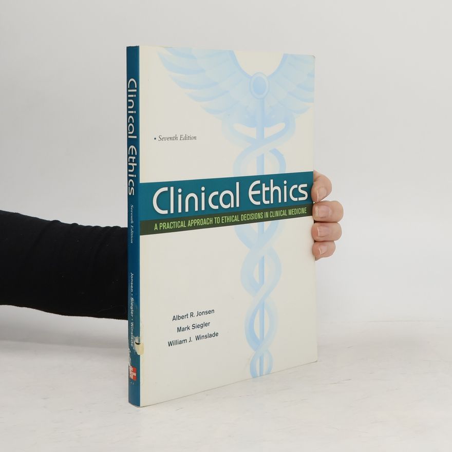 William J. Winslade Clinical Ethics: A Practical Approach to Ethical Decisions in Clinical Medicine