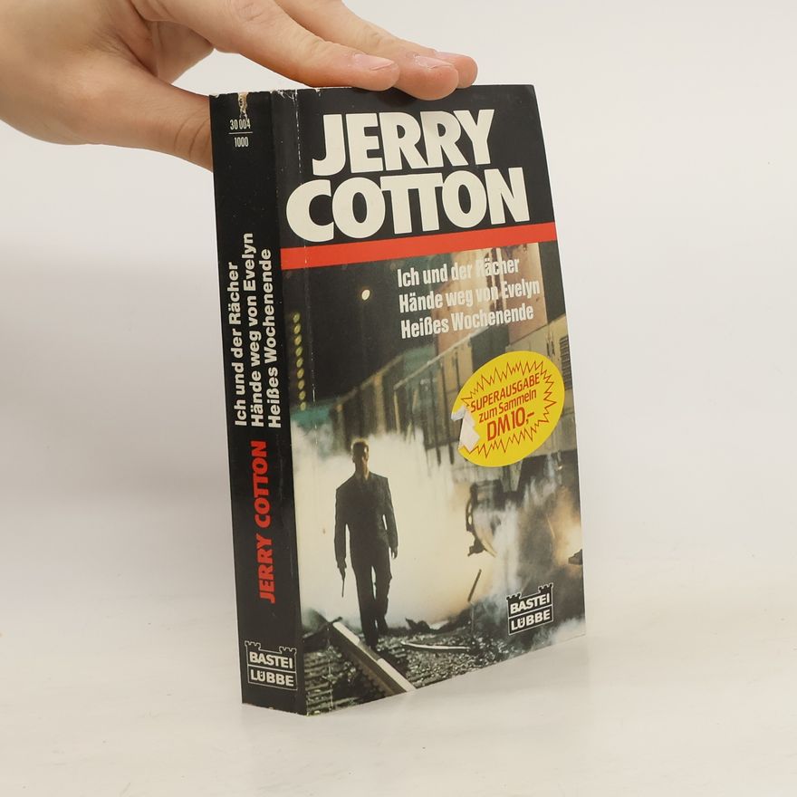 Jerry Cotton Ich und der Rächer. Hände weg von Evelyn. Heisses Wochenende