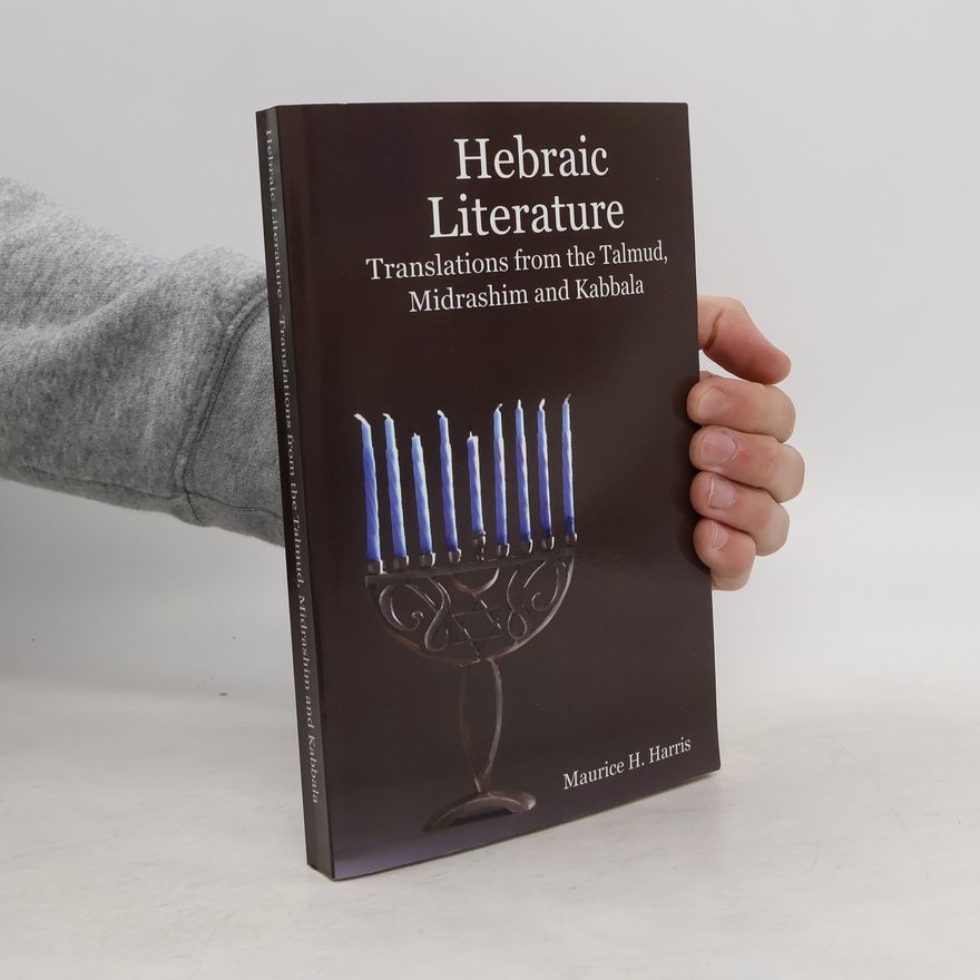 Maurice H. Harris Hebraic Literature - Translations from the Talmud, Midrashim and Kabbala