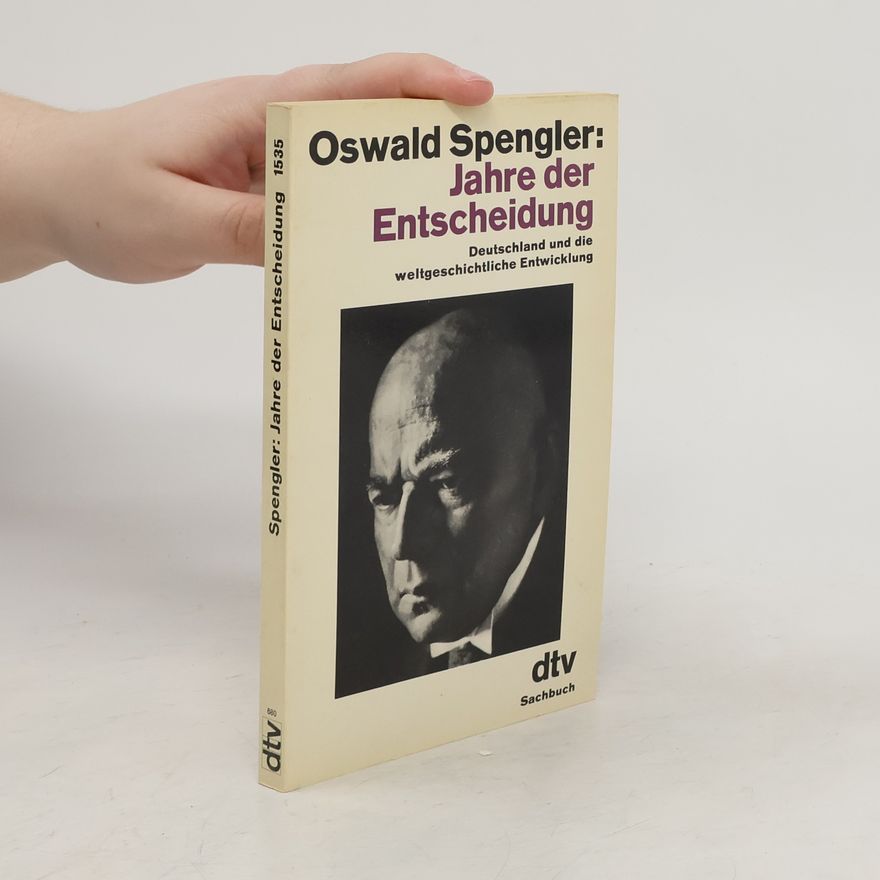 Oswald Spengler Jahre der Entscheidung