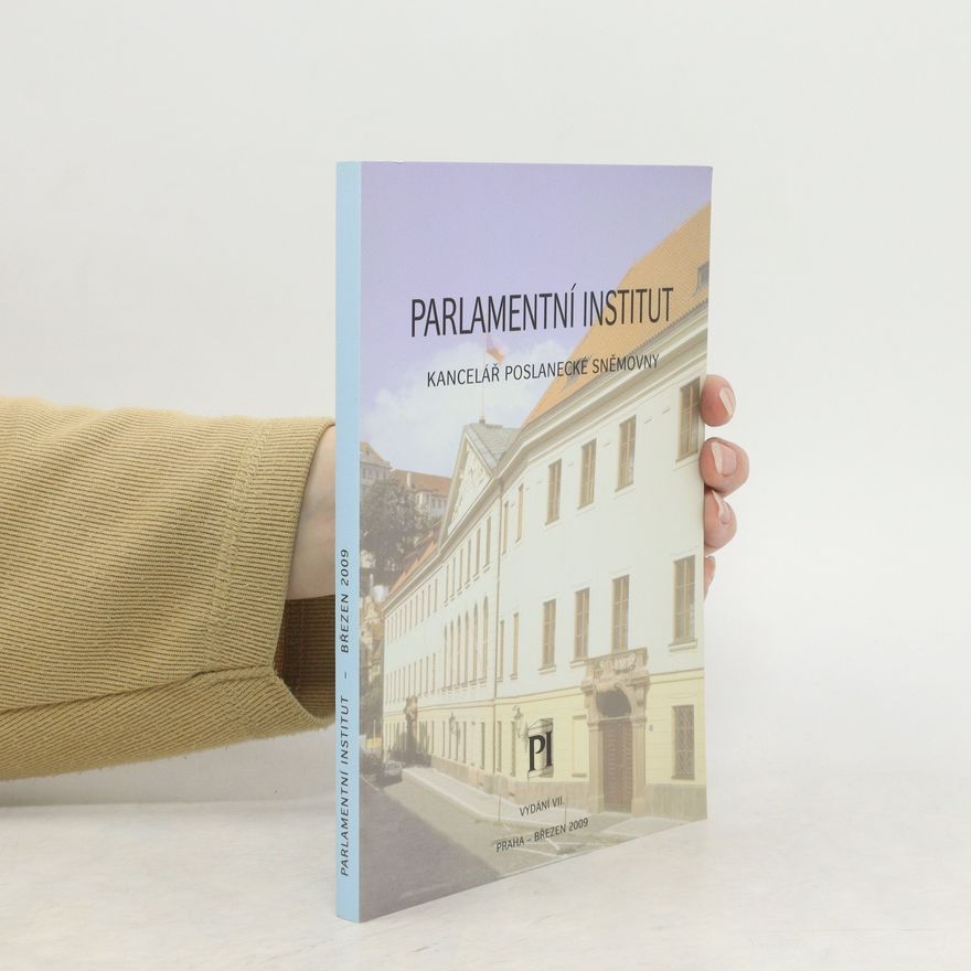 Various authors Parlamentní institut: Kancelář Poslanecké sněmovny