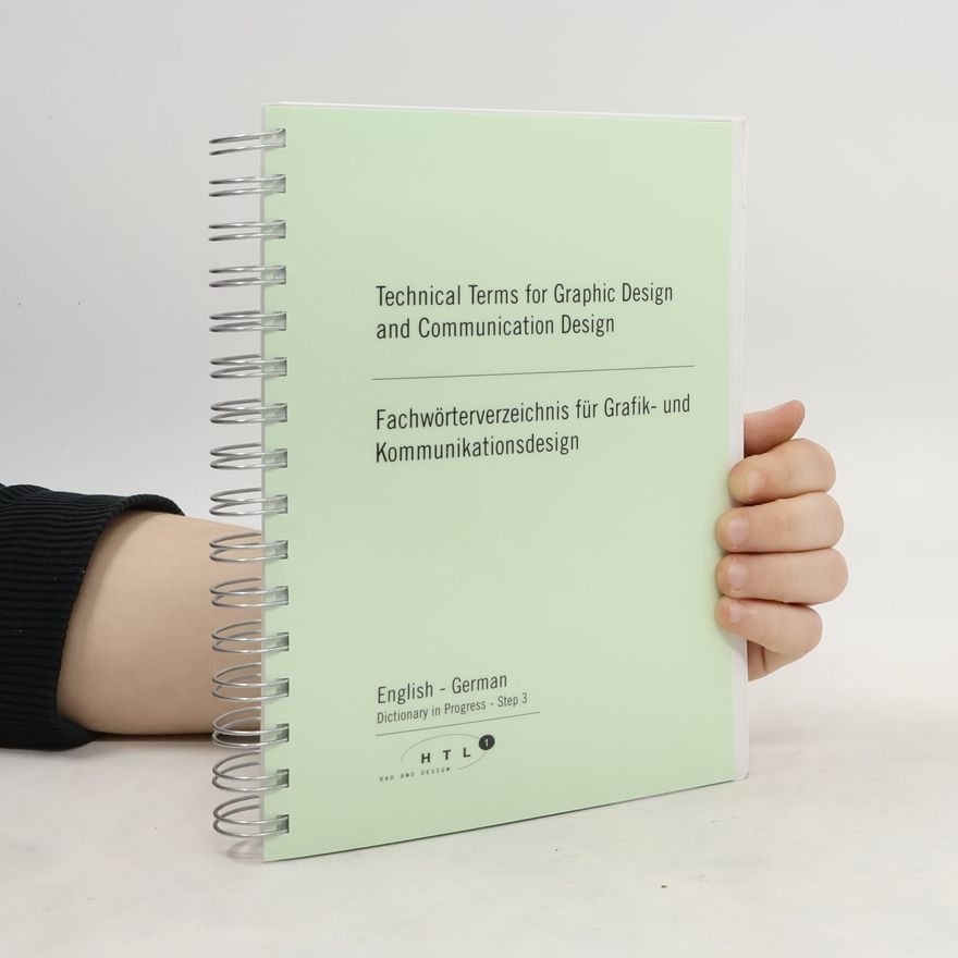 Kolektiv autorů Technical Terms for Graphic Design and Communaction Design. Fachwörterverzeichnis für Grafik- und Kommunikationsdesign