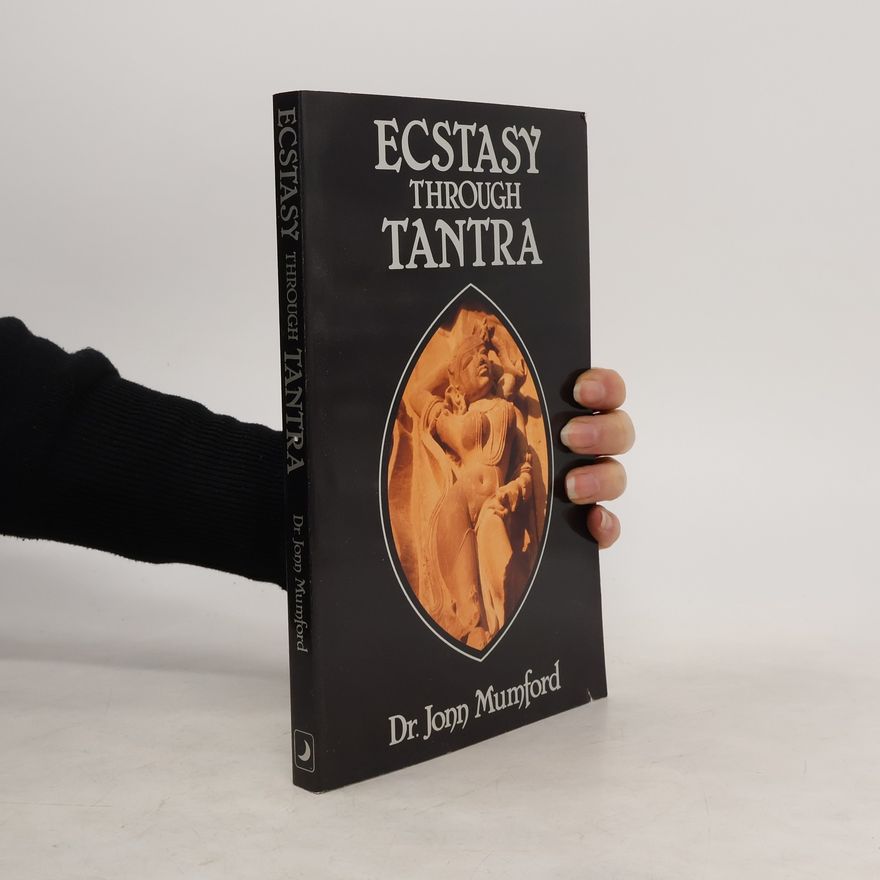 Jonn Mumford Ecstasy Through Tantra