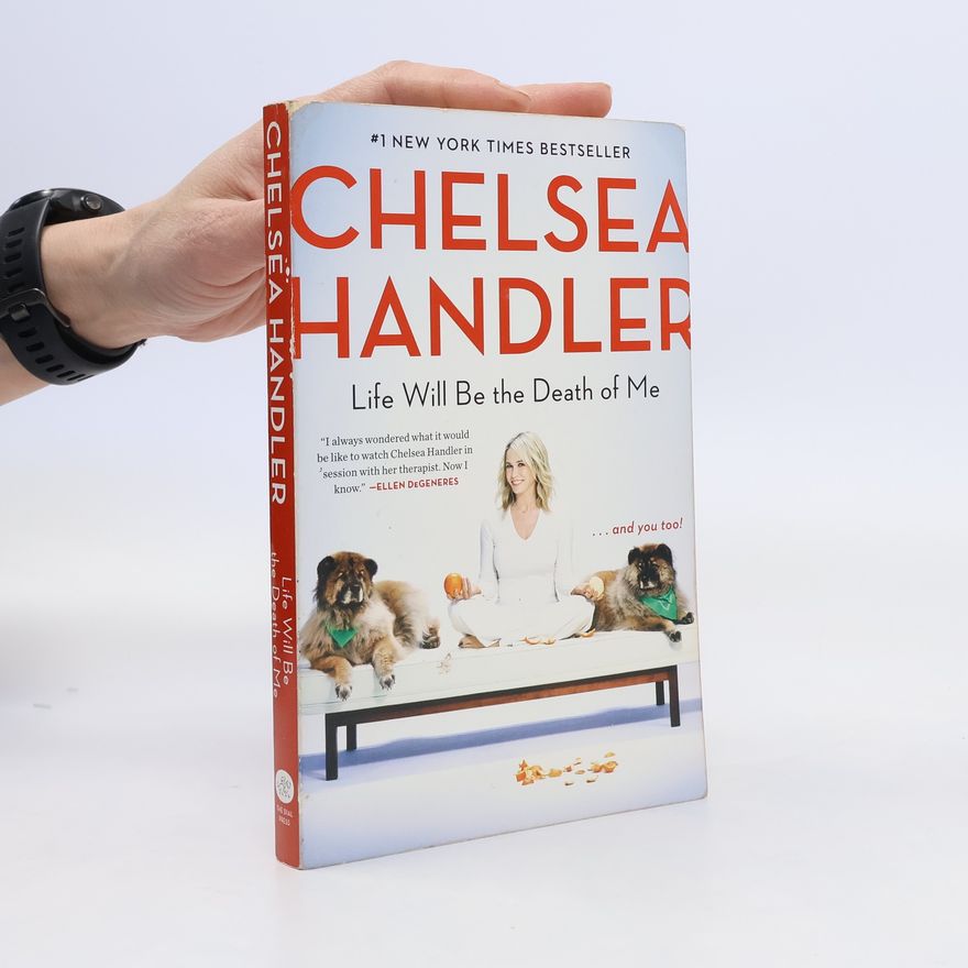 Chelsea Handler Life Will Be the Death of Me