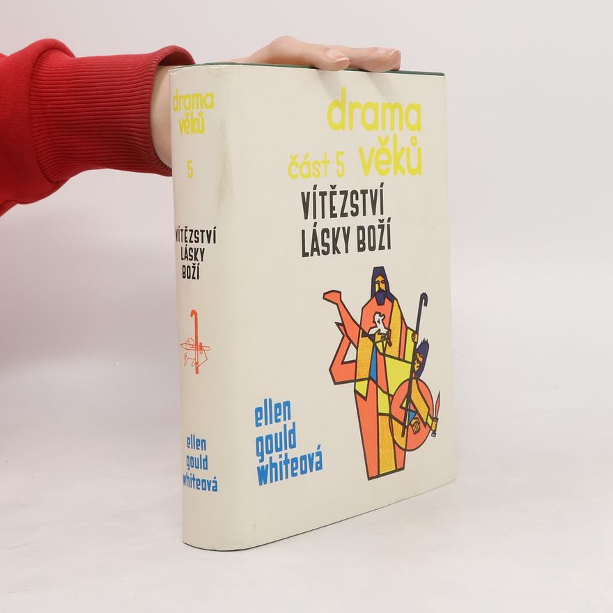 Ellen G. White Drama věků 5. Vítězství lásky Boží