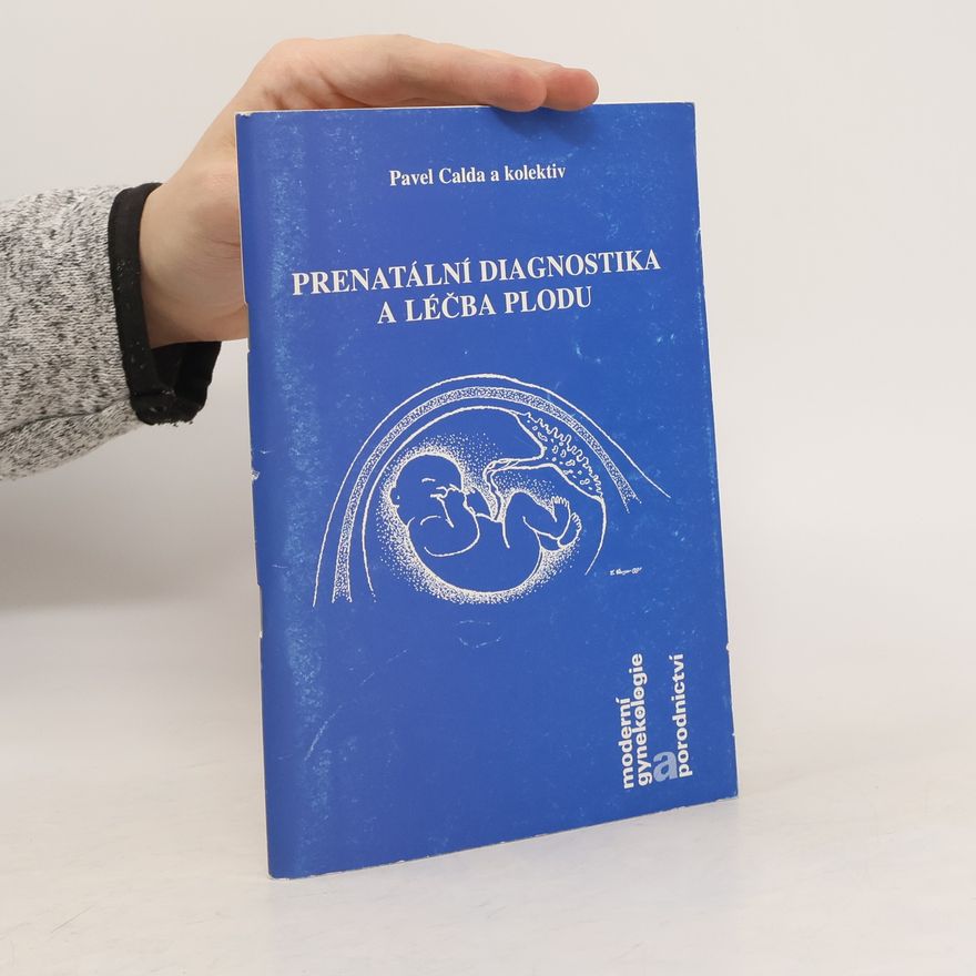 Pavel Calda Moderní gynekologie a porodnictví 2/1998. Prenatální diagnostika a léčba plodu