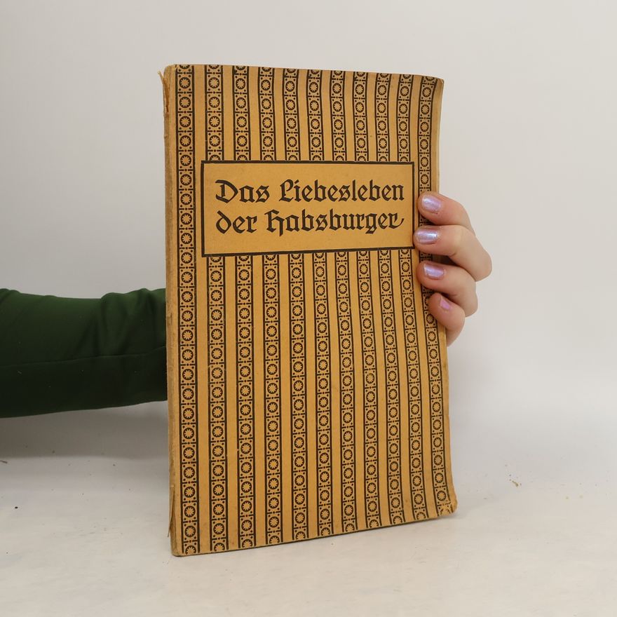 Various authors Das Liebesleben der Habsburger