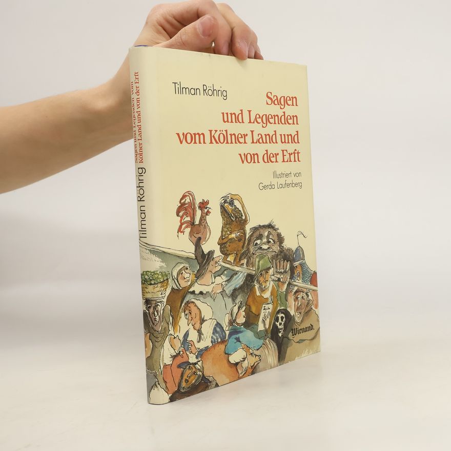Tilman Röhrig Sagen und Legenden vom Kölner Land und von der Erft