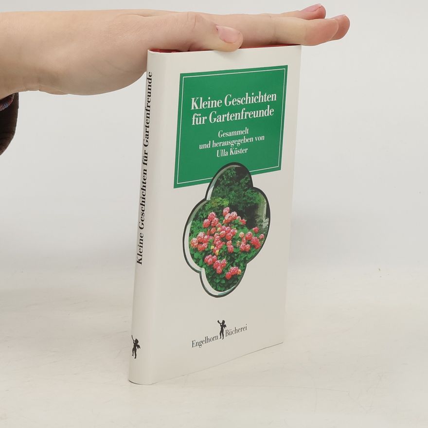 Ulla Küster  Kleine Geschichten für Gartenfreunde