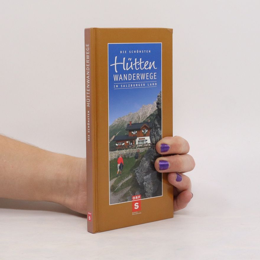 Herbert Gschwendtner Die schönsten Hütten-Wanderwege im Salzburger Land