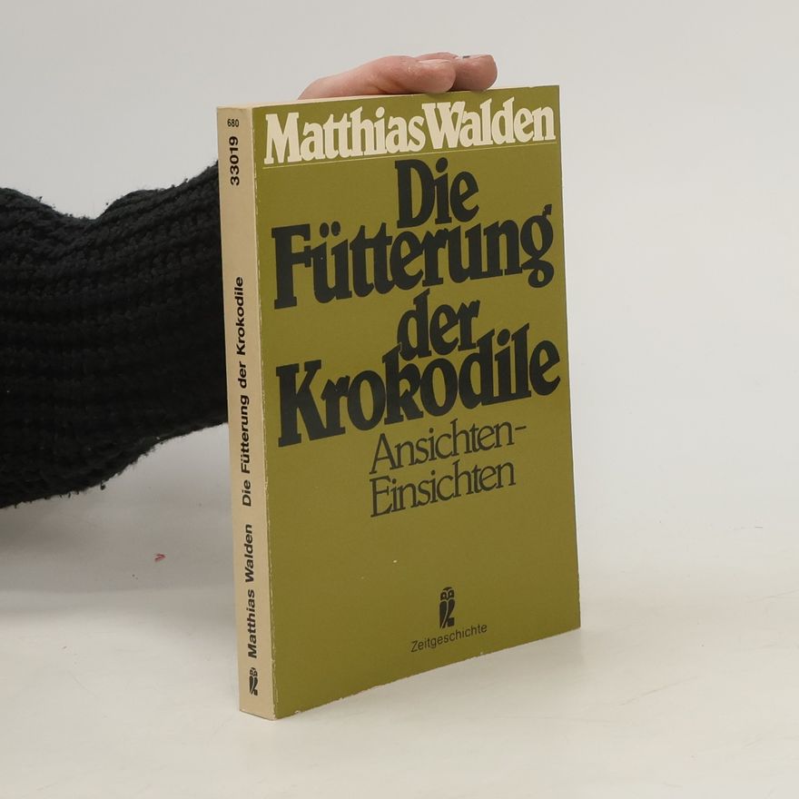 Matthias Walden Die Fütterung der Krokodile